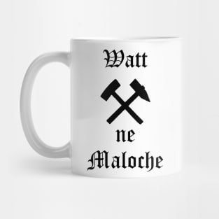 Watt ne Maloche Mug